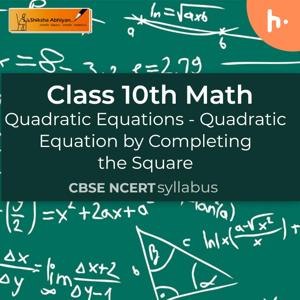 Quadratic Equation by Completing the Square | Quadratic Equations | CBSE | Class 10 | Math