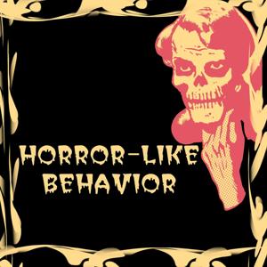 Horror-like Behavior