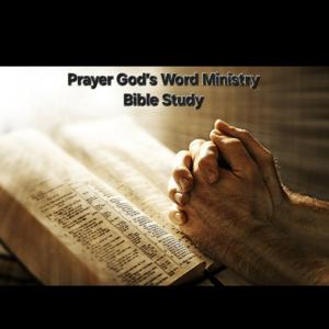 PRAYER GOD’S WORD MINISTRY - Bible Study