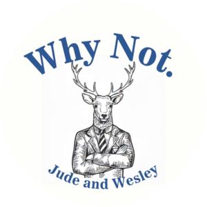 Why Not with Jude and Wesley