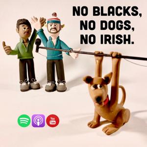 No Blacks, No Dogs, No Irish