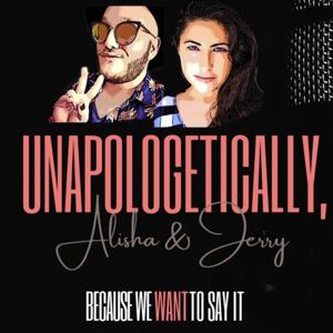 Unapologetically, Alisha & Jerry