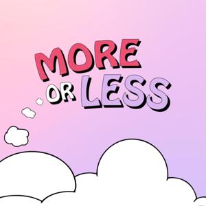 More or Less with Jess