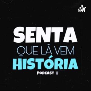 Senta Que Lá Vem História