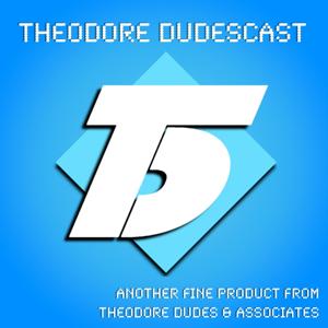 Theodore Dudescast