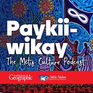 Paykiiwikay - The Metis Culture Podcast