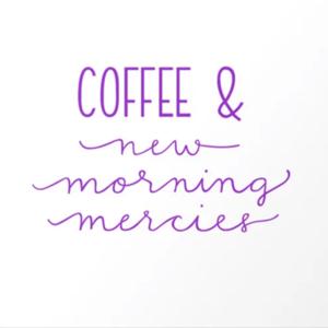 Coffee and Mercies