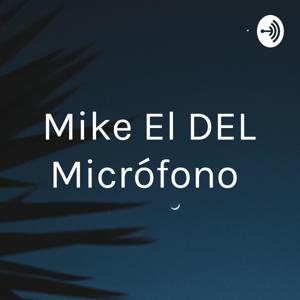 Mike El DEL Micrófono