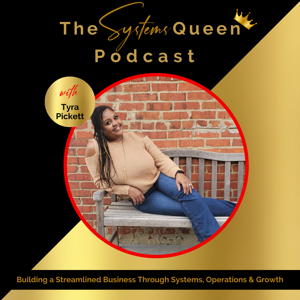 The Systems Queen Podcast with Tyra Pickett