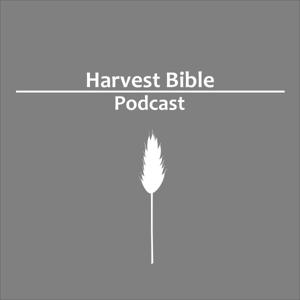 The Harvest Bible Podcast