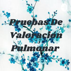 Pruebas De Valoración Pulmonar