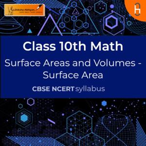 Surface Area | Surface Areas and Volumes | CBSE | Class 10 | Math