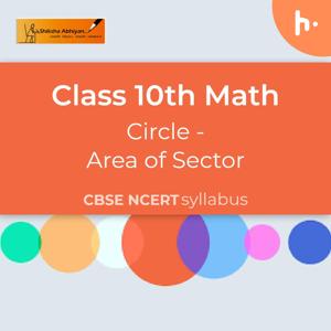 Area of Sector | Areas Related To Circles | CBSE | Class 10 | Math