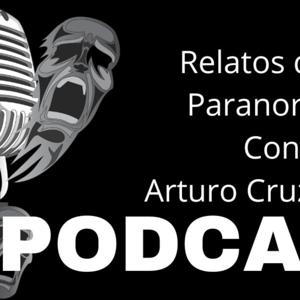 Relatos de lo Paranormal Radio con Arturo Cruz Flores