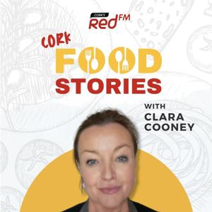 Cork Food Stories with Clara Cooney by Red FM