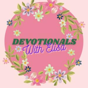 Devotionals with Elisa