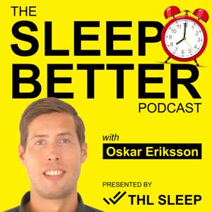 Sleep Better Podcast with Oskar Eriksson, M.Sc.