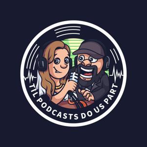 Til Podcasts Do Us Part