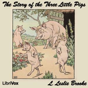 Story of the Three Little Pigs, The by L. Leslie Brooke (1862 - 1940) by LibriVox