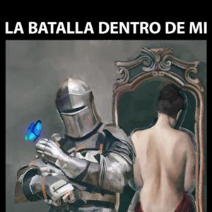 LA BATALLA DENTRO DE MI