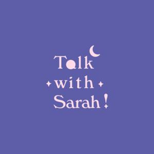 Talk with Sarah!