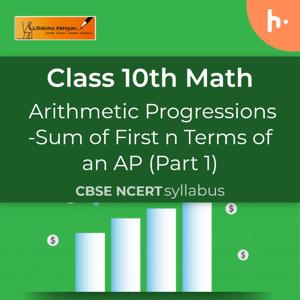 Sum of First n Terms of an AP (Part 1) | Arithmetic Progressions| CBSE | Class 10 | Math