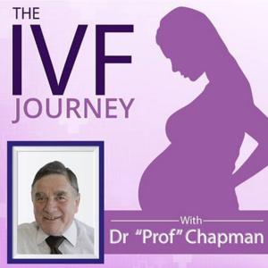 The IVF Journey with Dr Michael Chapman by The IVF Journey with Dr Michael Chapman