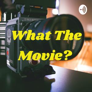 What The Movie Podcast