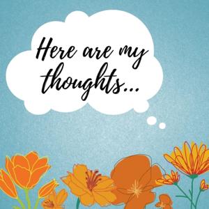 Here Are My Thoughts