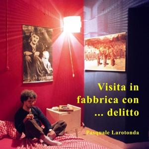 Visita in fabbrica con delitto