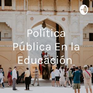 Política Pública En la Educación