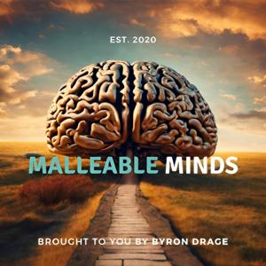 Malleable Minds - Byron Drage