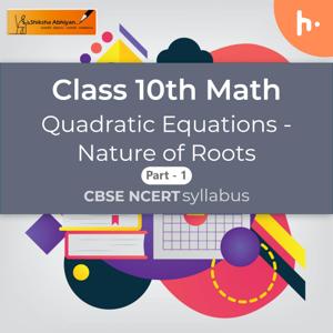 Nature of Roots (Part 1) | Quadratic Equations | CBSE | Class 10 | Math