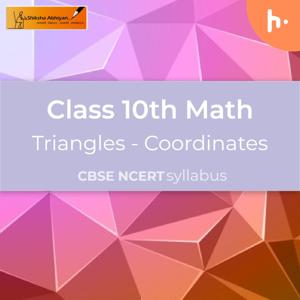 Coordinates | Triangles | CBSE | Class 10 | Math