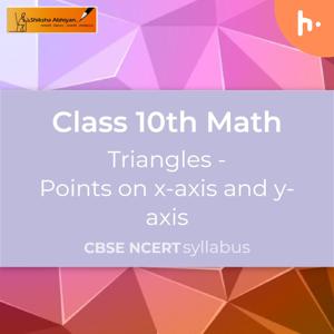 Points on x-axis and y-axis | Triangles | CBSE | Class 10 | Math