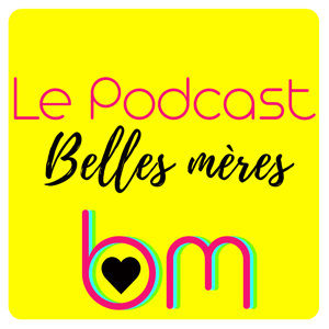 Belles-mères, belle-mère, BM. by belles.meres.podcast