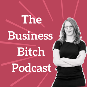 The Business Bitch Podcast