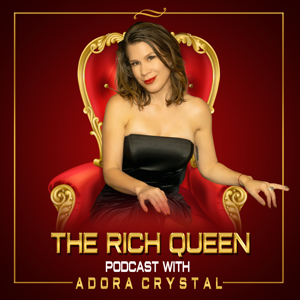 The Rich Queen Podcast with Adora Crystal