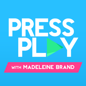 Press Play with Madeleine Brand by KCRW