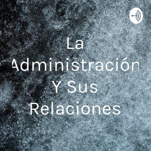 La Administración Y Sus Relaciones