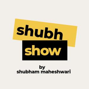 The Shubh Show