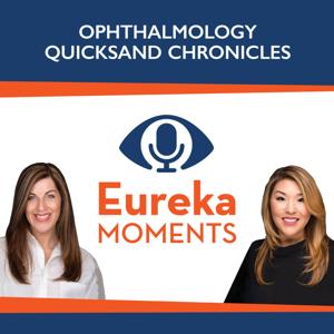 Ophthalmology Quicksand Chronicles Eureka Moments with Nicole Fram, MD & Elizabeth Yeu, MD