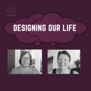 Designing Our Life