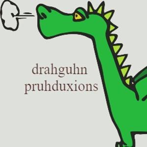 Drahguhn Pruhduxions