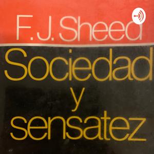 MI LECTURA DIARIA: Sociedad y Sensatez (F. J. Sheed)