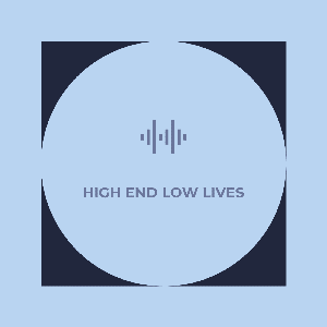 High End Low Lives