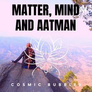 Matter, Mind & Aatman