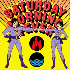 Saturday Morning Fever by The Fire and Water Podcast Network