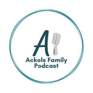 Ackels Family Podcast