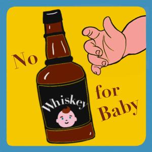 No Whiskey for Baby